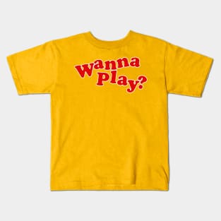 Wanna Play? Kids T-Shirt